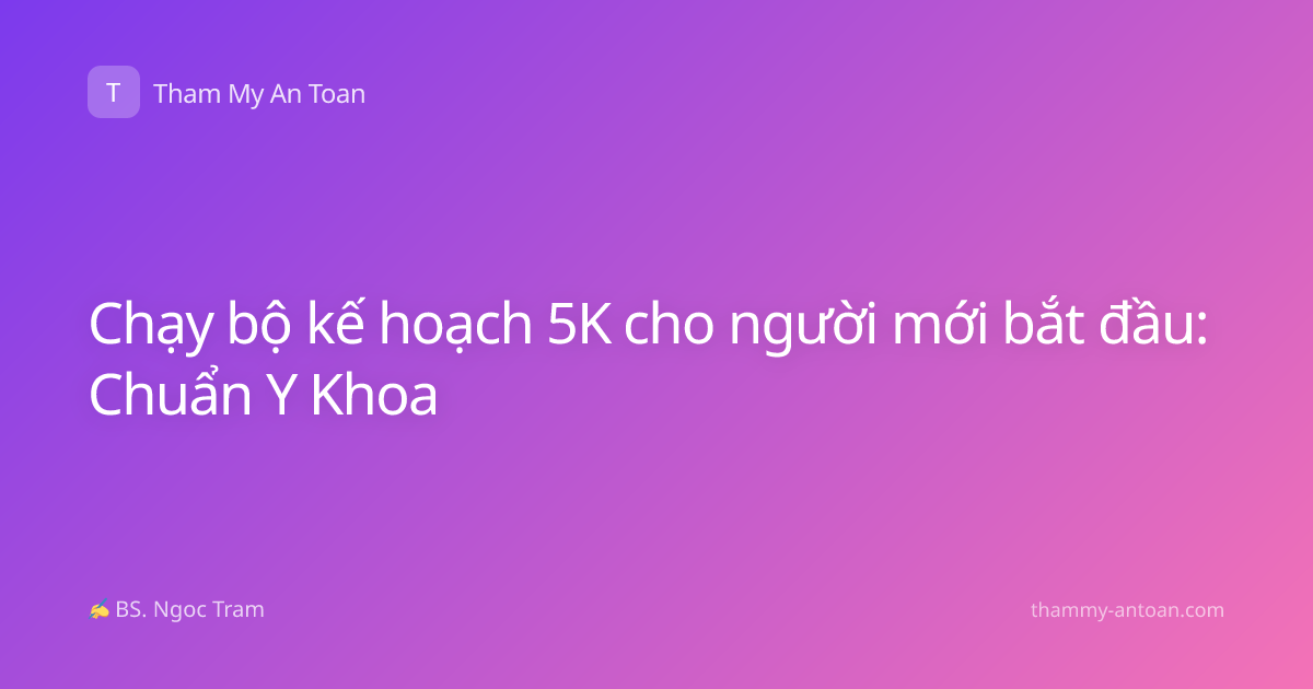 Chạy bộ kế hoạch 5K cho người mới bắt đầu: Chuẩn Y Khoa